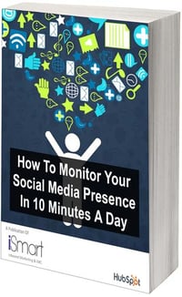 How To Monitor Your Social Media Presence In 10 Minutes A Day